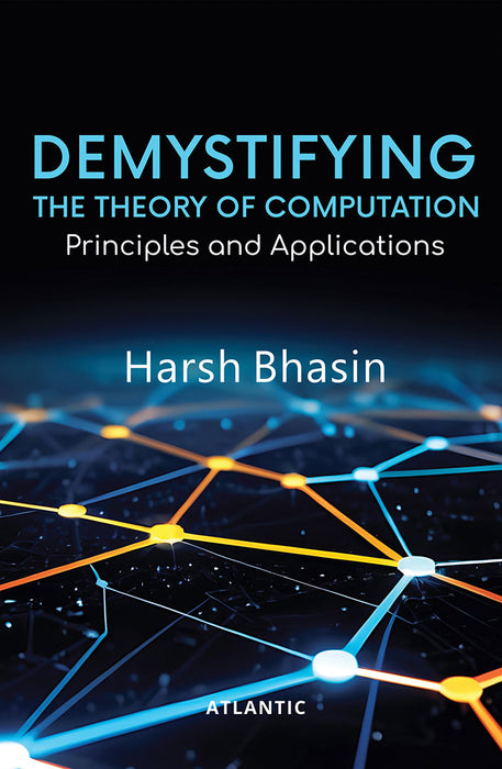 Demystifying: The Theory of Computation Principles and Applications