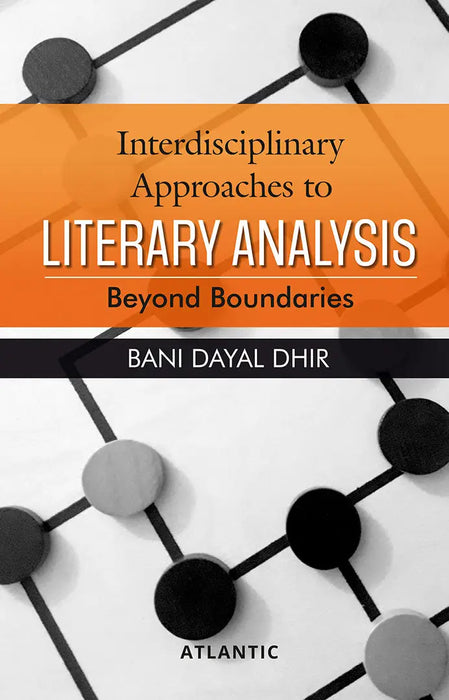Interdisciplinay Approaches to Literary Analysis: Beyond Boundaries by Bani Dayal Dhir