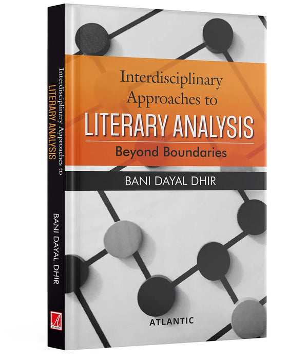 Interdisciplinay Approaches to Literary Analysis: Beyond Boundaries by Bani Dayal Dhir