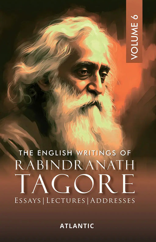 The English Writings Of Rabindranath Tagore: Essays Lectures Addresses (Vol. 6) by Rabindranath Tagore