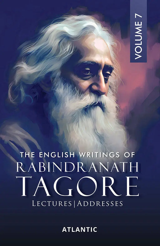 The English Writings Of Rabindranath Tagore: Lectures Addresses (Vol. 7) by Rabindranath Tagore