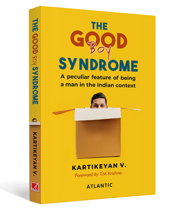 The Good Boy Syndrome: A Peculiar Feature Of Being a Man in the Indian Context
