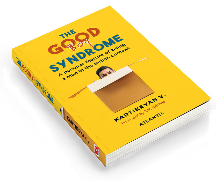 The Good Boy Syndrome: A Peculiar Feature Of Being a Man in the Indian Context