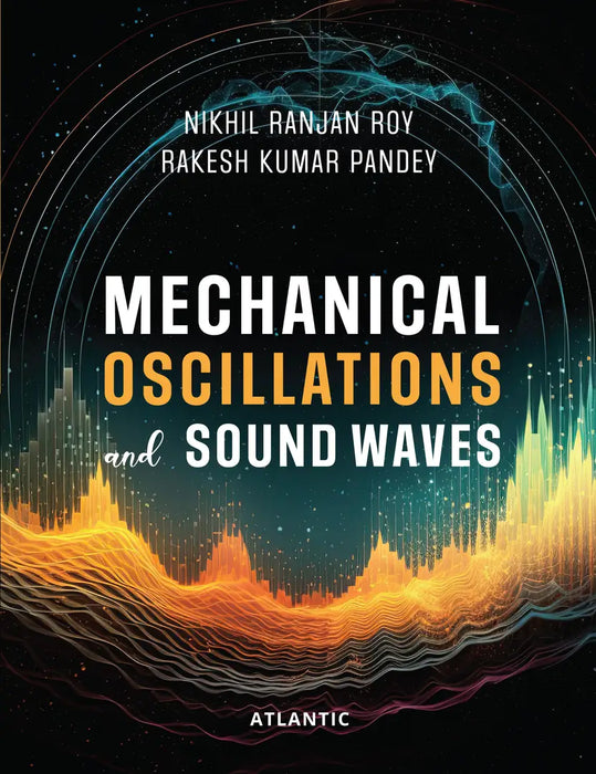 Mechanical Oscillations and Sound Waves  by Nikhil Ranjan Roy/Rakesh Kumar Pandey