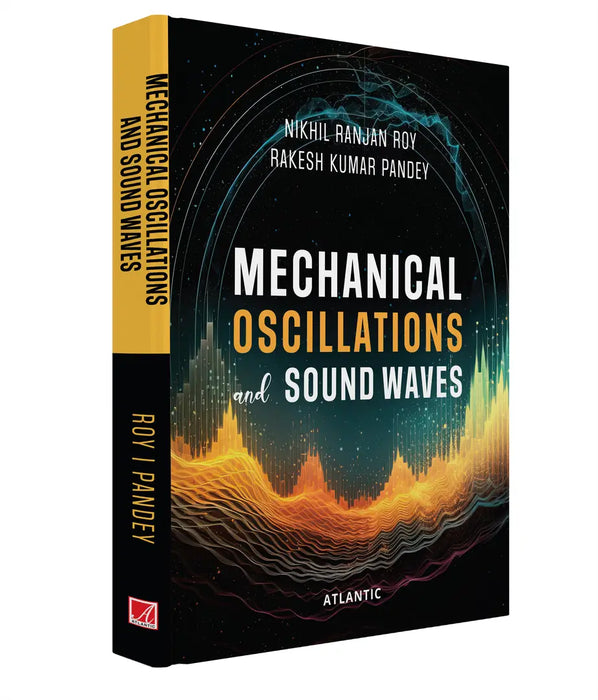 Mechanical Oscillations and Sound Waves  by Nikhil Ranjan Roy/Rakesh Kumar Pandey