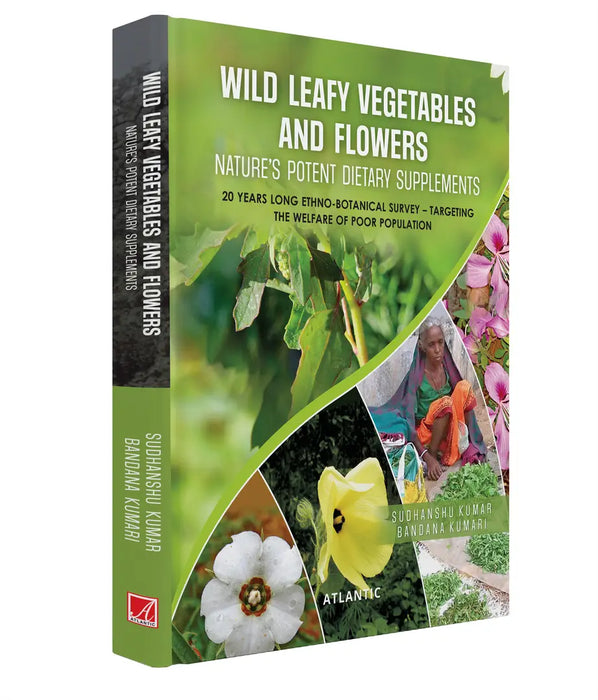 Wild Leafy Vegetables and Flowers: Nature’s Potent Dietary Supplements