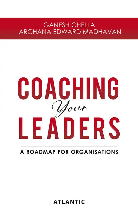Coaching Your Leaders A Roadmap for Organisations by Ganesh Chella