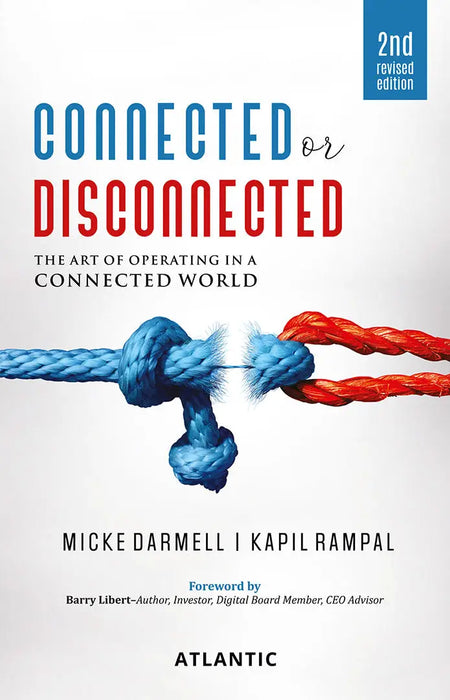 Connected or Disconnected: The Art of Operating in a Connected World by Micke Darmell