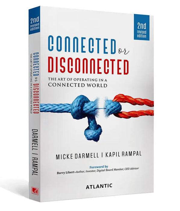 Connected or Disconnected: The Art of Operating in a Connected World by Micke Darmell
