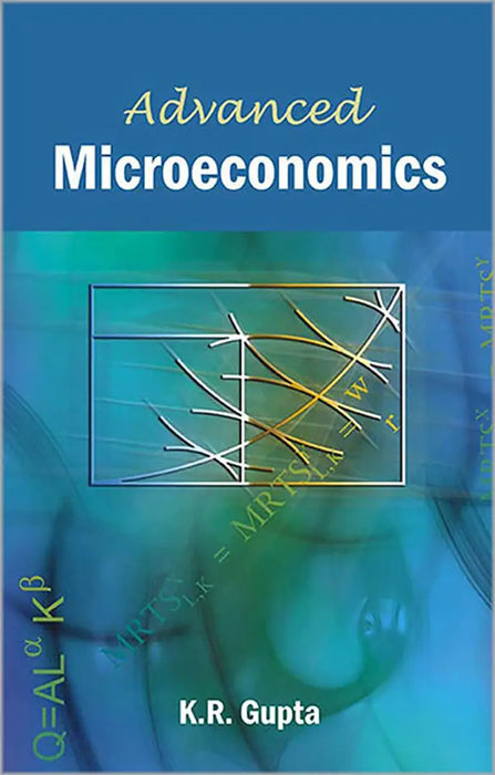 Advanced Microeconomics  (Vol. 1) by K.R. Gupta