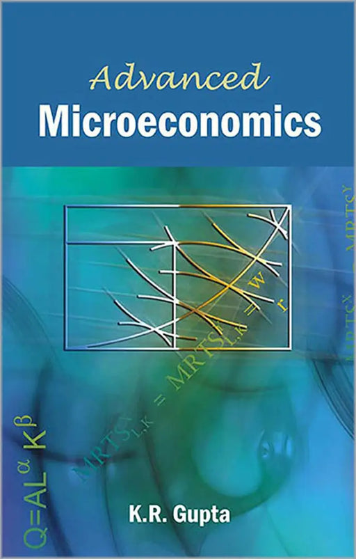 Advanced Microeconomics  (Vol. 1) by K.R. Gupta