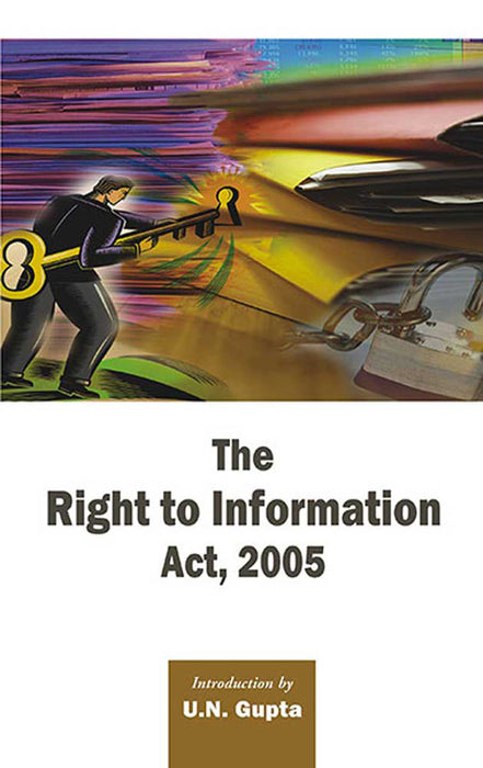 The Right To Information Act, 2005 by Introduction by U.N. Gupta