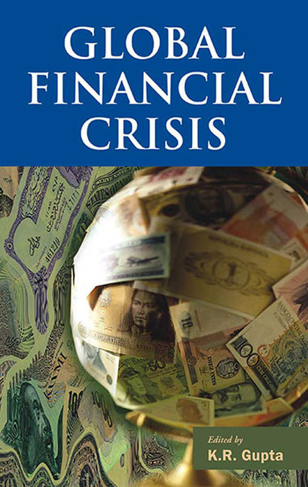 Global Financial Crisis by K.R. Gupta