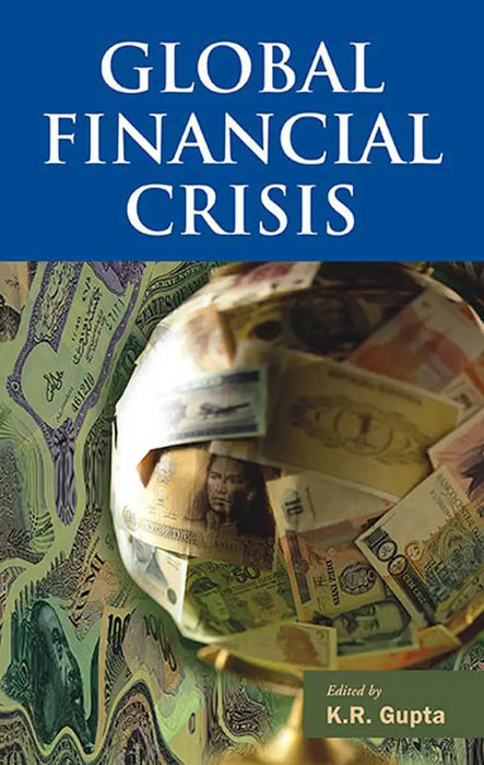 Global Financial Crisis  (Vol. 3) by K.R. Gupta