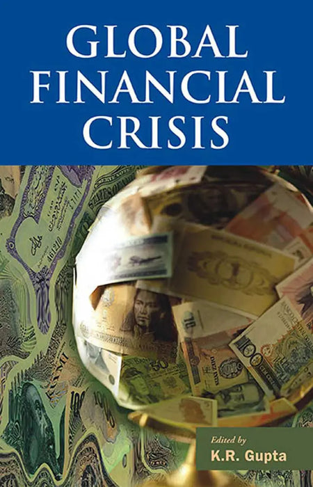 Global Financial Crisis  (MULTI VOL SET-3 Vols.) by K.R. Gupta