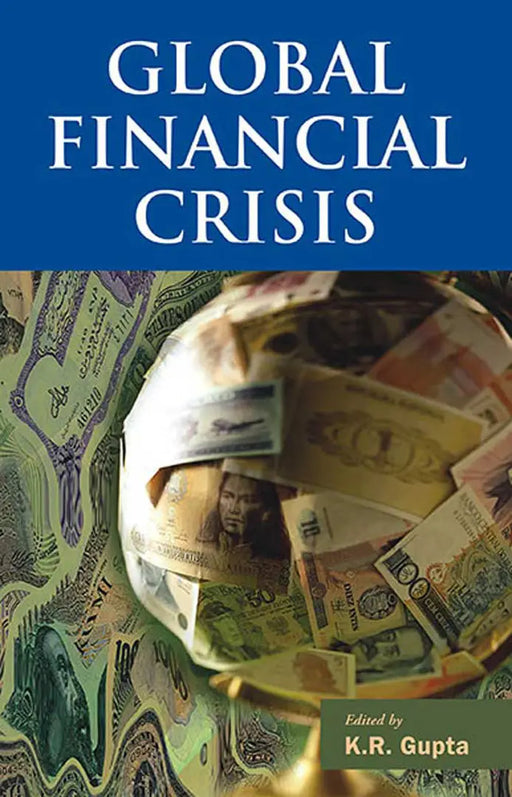 Global Financial Crisis  (MULTI VOL SET-3 Vols.) by K.R. Gupta