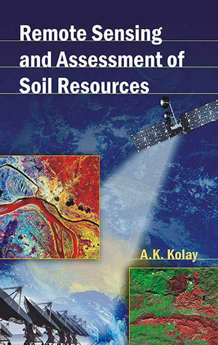 Remote Sensing & Assessment Of Soil Resources by A.K. Kolay