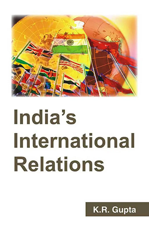 India's International Relations (Vol. 1) by K.R. Gupta