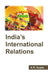 India's International Relations  (MULTI VOL SET-2 Vols.) by K.R. Gupta