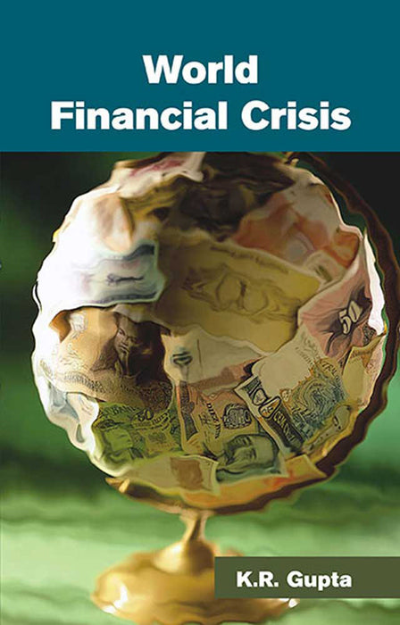 World Financial Crisis by K.R. Gupta