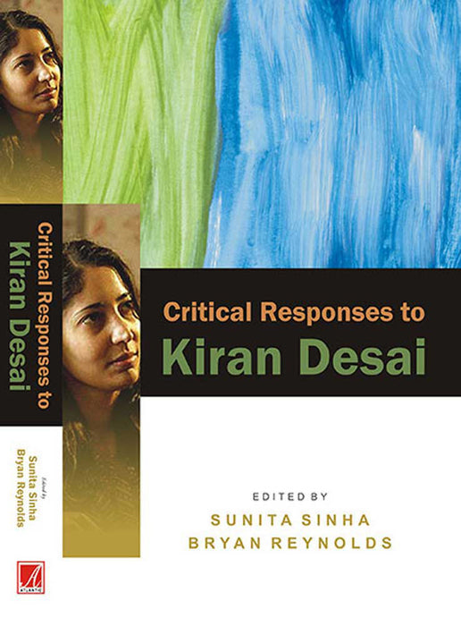 Critical Responses To Kiran Desai by Sunita Sinha, Bryan Reynolds