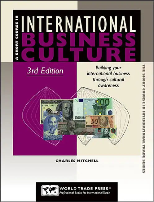 International Business Culture: Building Your International Business Through Cultural Awareness by Charles Mitchell