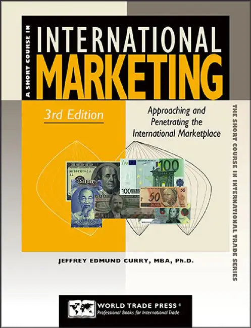 International Marketing: Approaching and Penetrating the International Marketplace by Jeffrey Edmund Curry