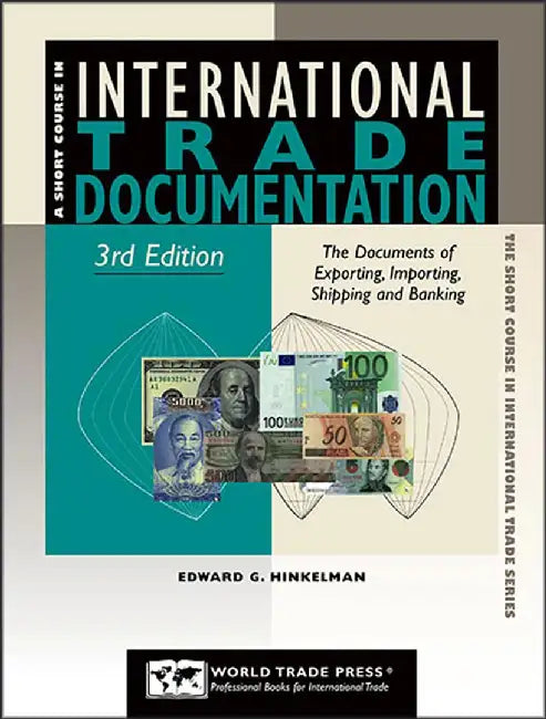 International Trade Documentation: The Documents of Exporting, Importing, Shipping and Banking by Edward G. Hinkelman
