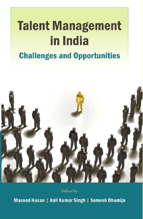 Talent Management in India: Challenges and Opportunities by Prof. Masood Hasan