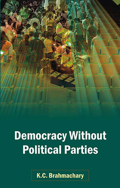 Democracy Without Political Parties by K.C. Brahmachary