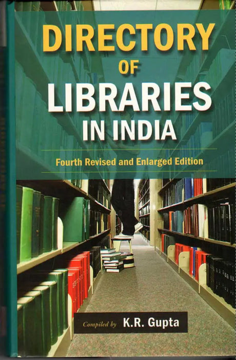 Directory Of Libraries In India  (Vol. 4) by K.R. Gupta