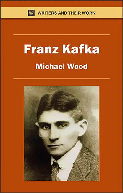 Franz Kafka by Michael Wood