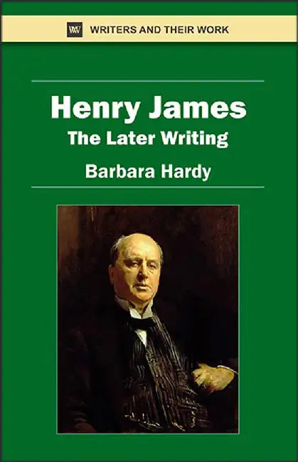 Henry James-The Later Writing by Barbara Hardy