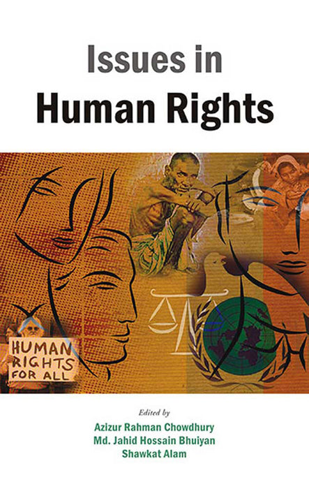 Issues In Human Rights by Azizur Rahman Chowdhury, MD. Jahid Hossain Bhuiyan, Shawkat Alam