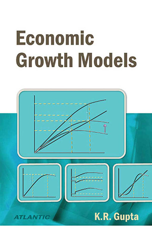 Economic Growth Models by K.R. Gupta