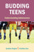 Budding Teens: Understanding Adolescence by Sushila Singhal, Pratibha Dua