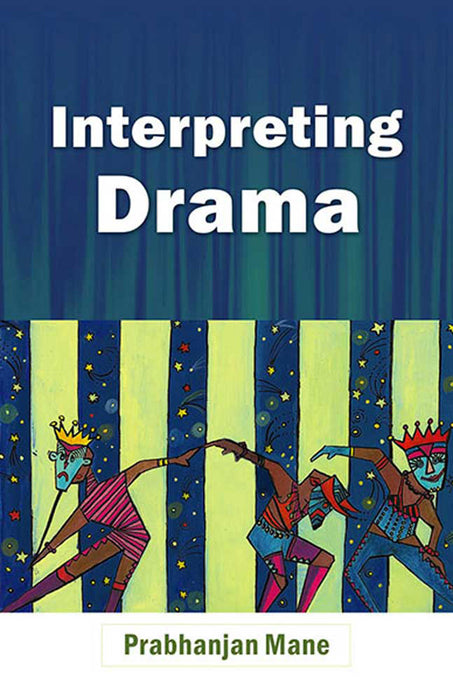 Interpreting Drama by Prabhanjan Mane