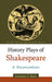 History Plays Of Shakespeare: A Revaluation by Jonathan S. Shaw