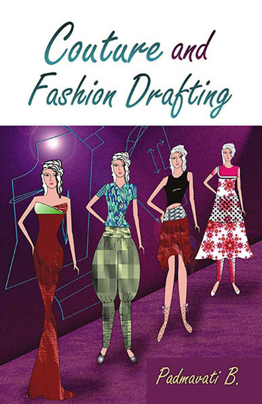 Couture And Fashion Drafting by Padmavati B.