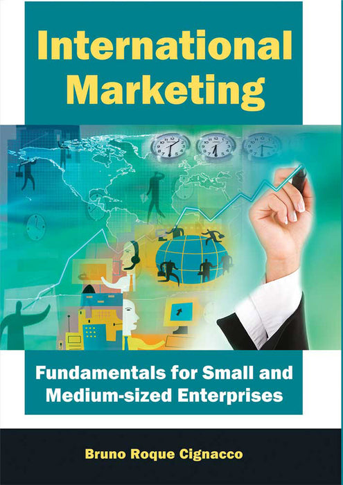 International Marketing: Fundamentals for Small and Medium-Sized Enterprises by Bruno Roque Cignacco