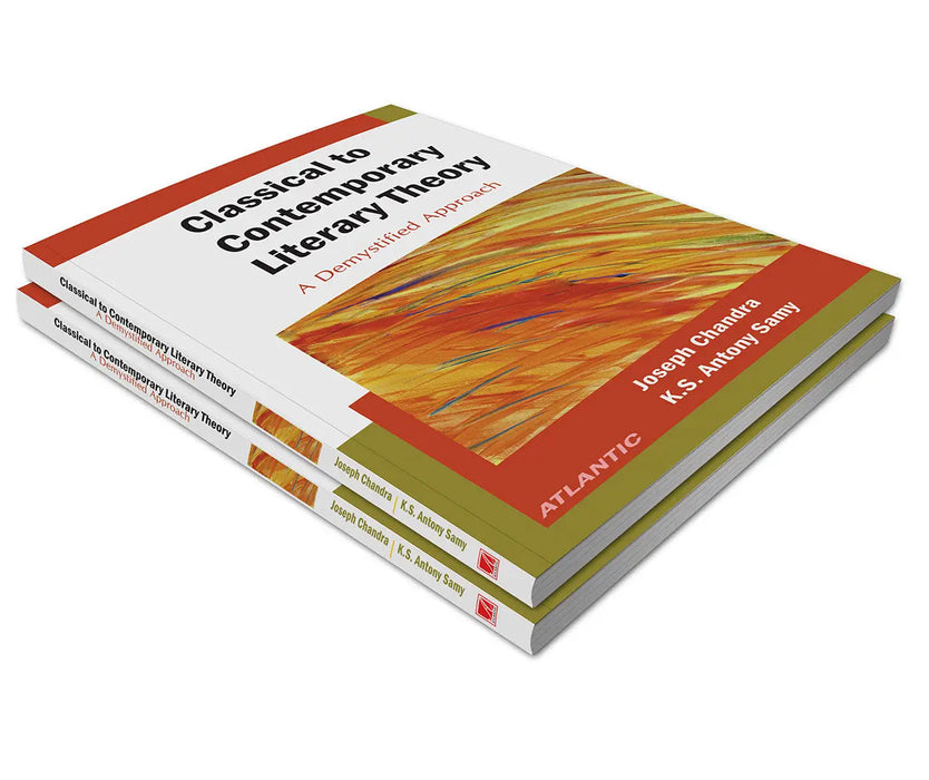 Classical to Contemporary Literary Theory: a Demystified Approach by Joseph Chandra