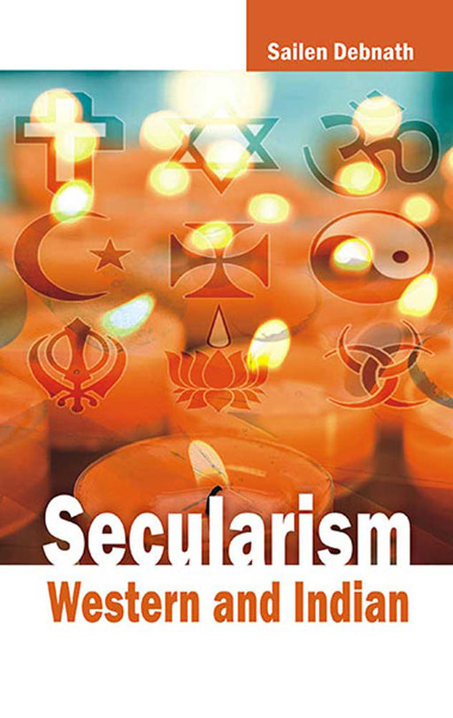 Secularism: Western and Indian by Sailen Debnath