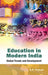Education In Modern India: Global Trends and Development by R.P. Pathak