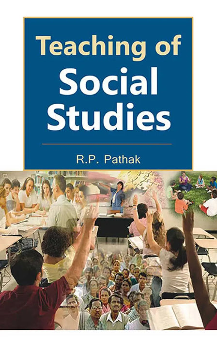 Teaching Of Social Studies by R.P. Pathak