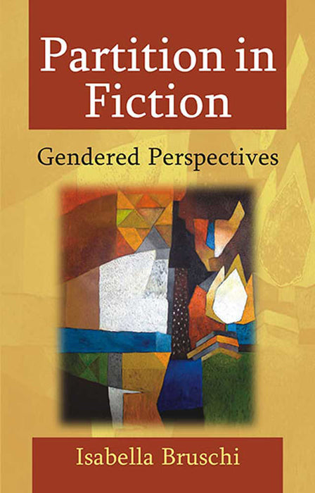 Partition In Fiction: Gendered Perspective by Isabella Bruschi