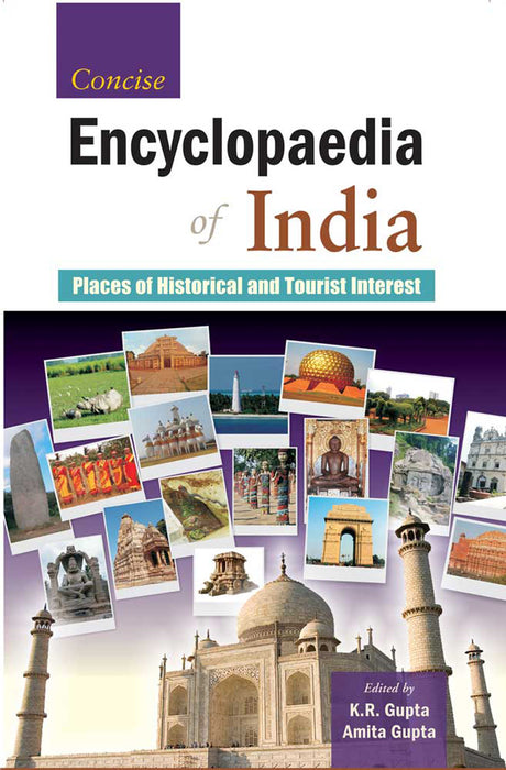 Concise Encyclopaedia of India: Places of Historical and Tourists Interests by K.R. Gupta, Amita Gupta