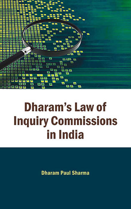 Dharam'S Law Of Inquiry Commissions In India by Dharam Paul Sharma