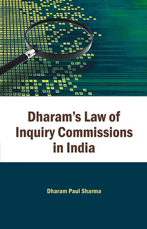 Dharam'S Law Of Inquiry Commissions In India by Dharam Paul Sharma