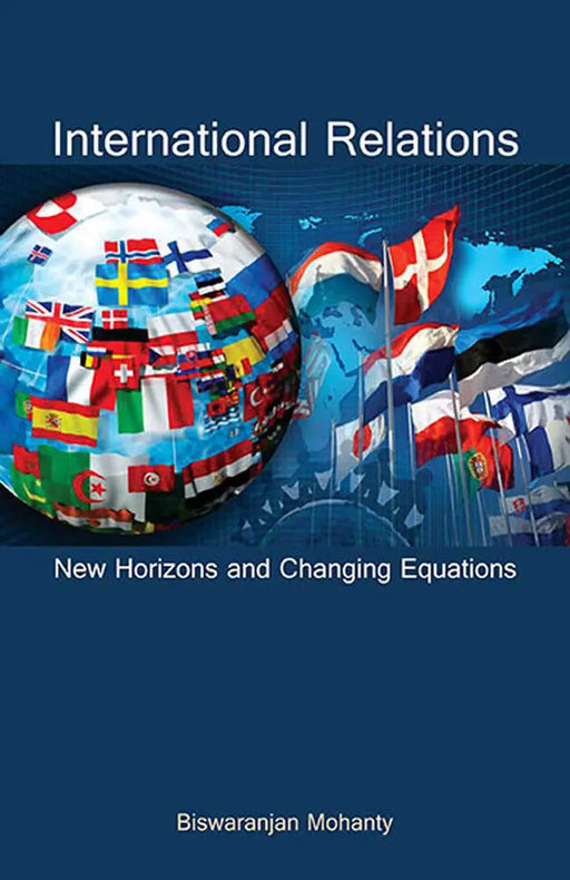 International Relations: New Horizons and Changing Equations (Vol. 1) by Biswaranjan Mohanty