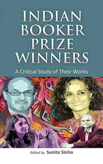 Indian Booker Prize Winners: A Critical Study of Their Works (MULTI VOL SET-2 Vols.) by Sunita Sinha